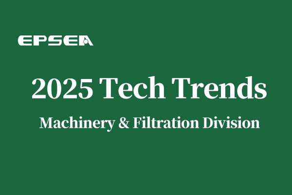 EPSEA 2025 tech trends for Machinery & Filtration Division