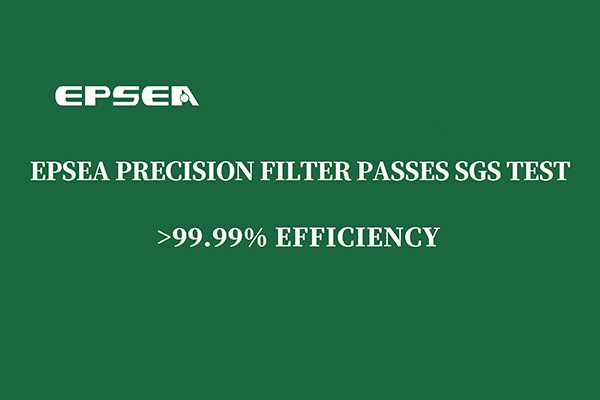 >99.99% Efficiency！EPSEA Precision Filter Passes SGS Test