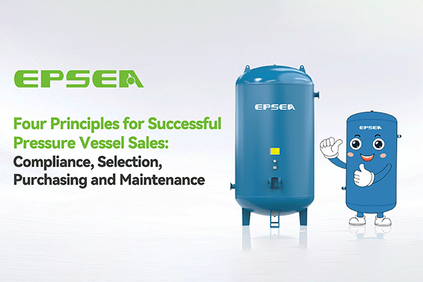 EPSEA Pressure Vessel | Compliant Selection and Maintenance